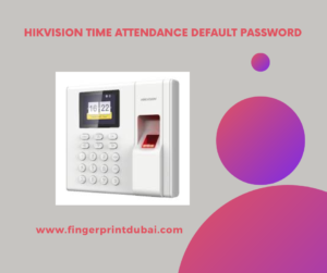 Hikvision Time Attendance Default Password