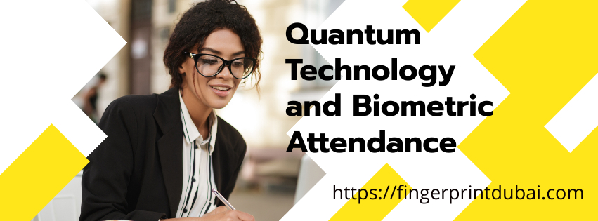 Quantum Technology and Biometric Attendance