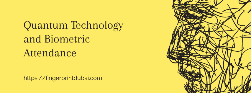 Quantum Technology and Biometric Attendance