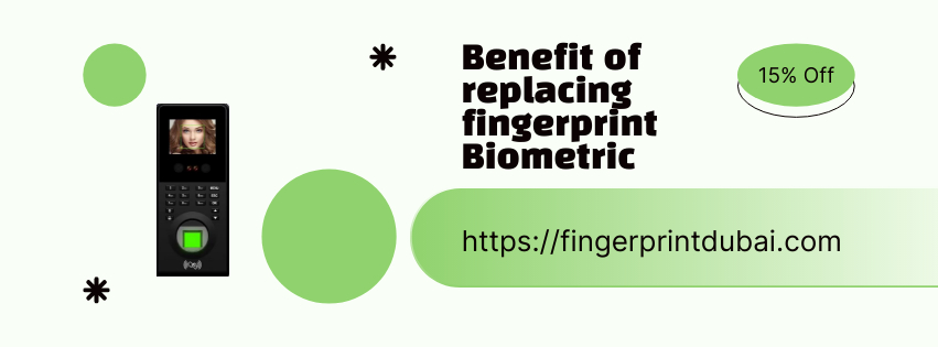 Benefit of replacing fingerprint Biometric