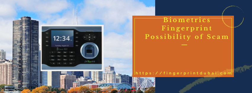 Biometrics Fingerprint Possibility of Scam