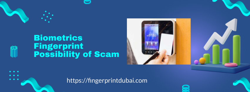 Biometrics Fingerprint Possibility of Scam