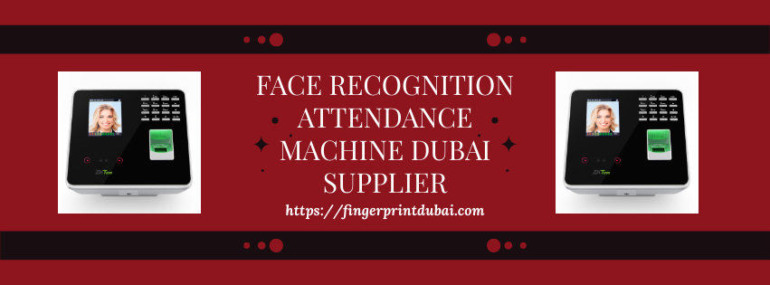 Face recognition attendance machine Dubai supplier