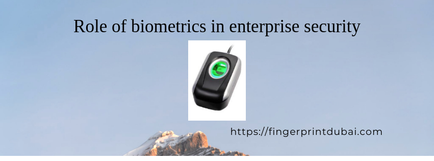 Role of biometrics in enterprise security