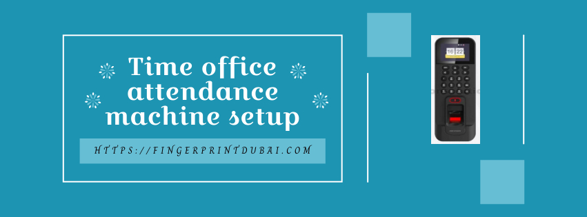 Time office attendance machine setup