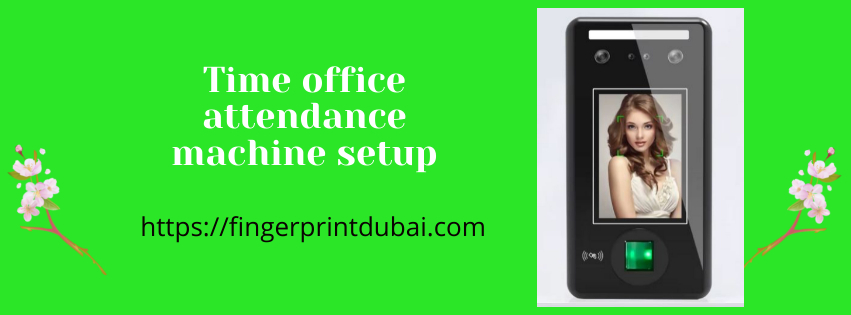 Time office attendance machine setup