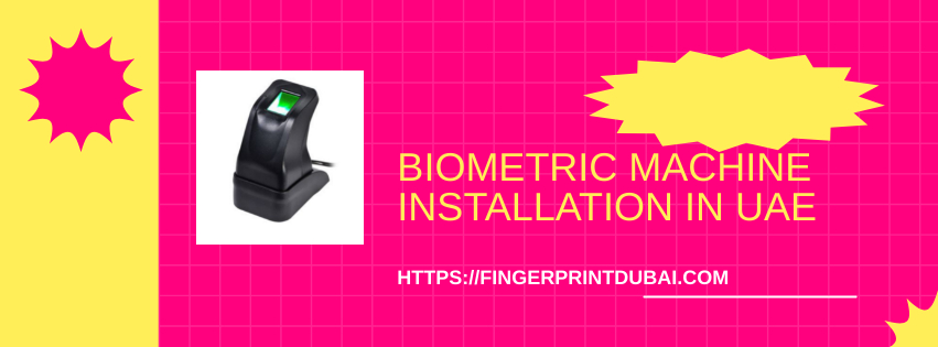 Biometric machine installation in UAE