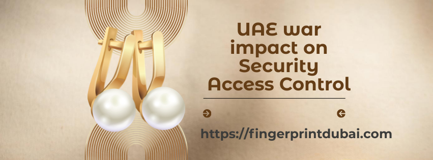 UAE war impact on Security Access Control