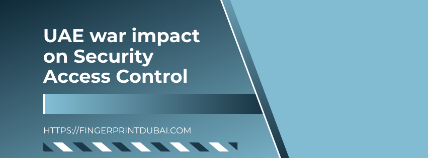 UAE war impact on Security Access Control