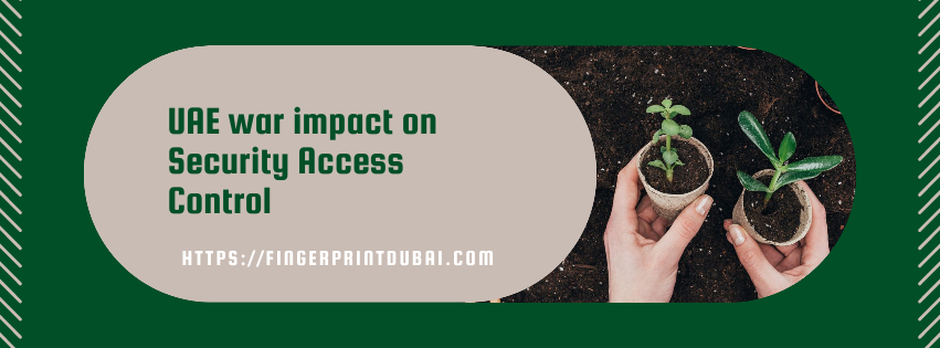 UAE war impact on Security Access Control
