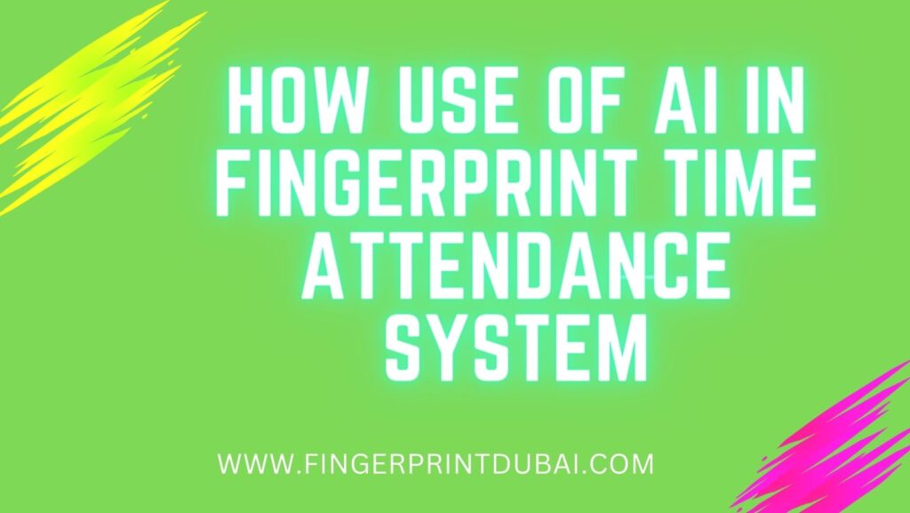 How use of AI in Fingerprint Time Attendance System