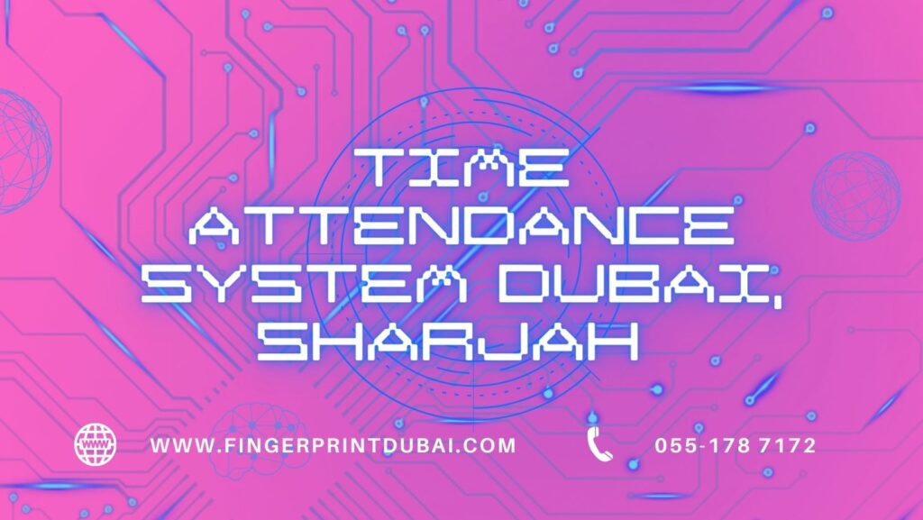 Time Attendance System Dubai Sharjah