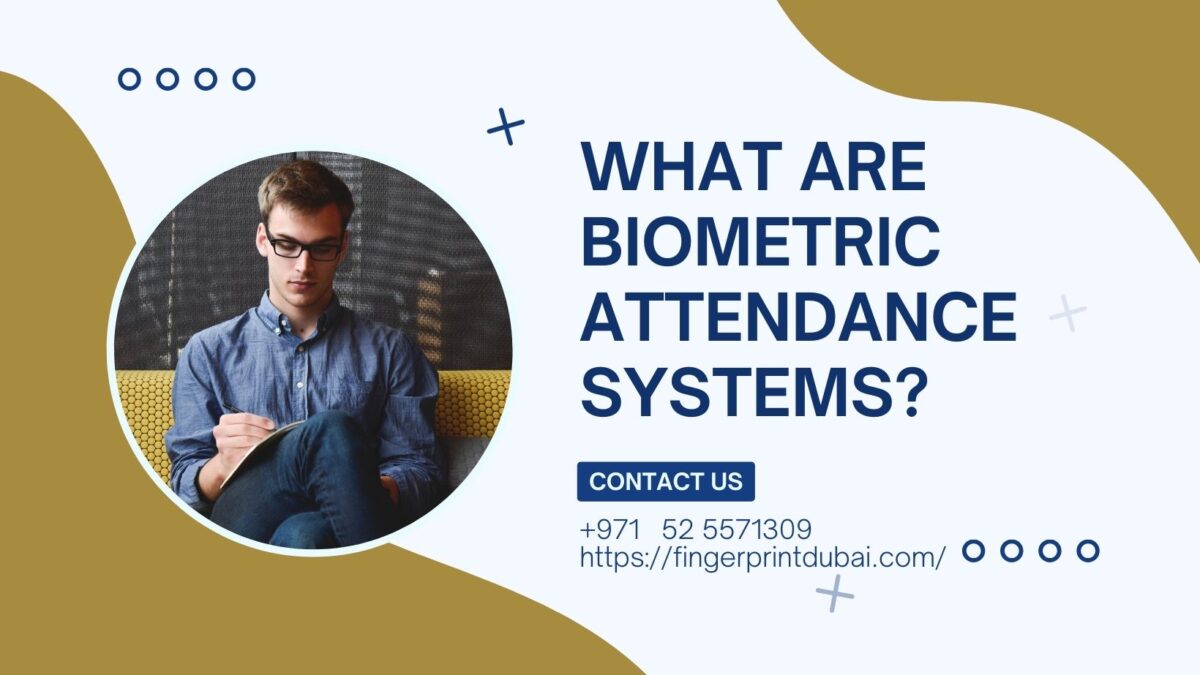 What are biometric attendance systems?