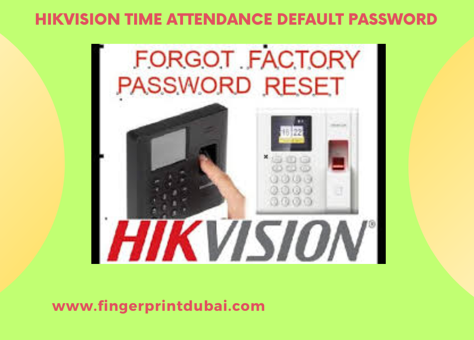 Hikvision Time Attendance Default Password