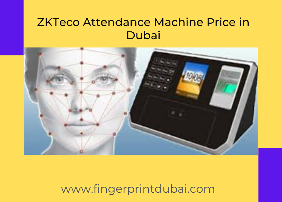 Zkteco attendance machine price in Dubai