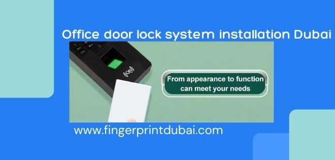 Office Door Lock System Installation in Dubai