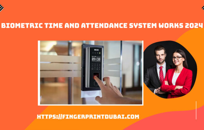 Biometric Time and Attendance System works 2024