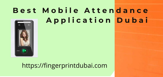 Best mobile attendance application Dubai
