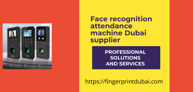 Face recognition attendance machine Dubai supplier