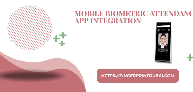Mobile biometric attendance app integration