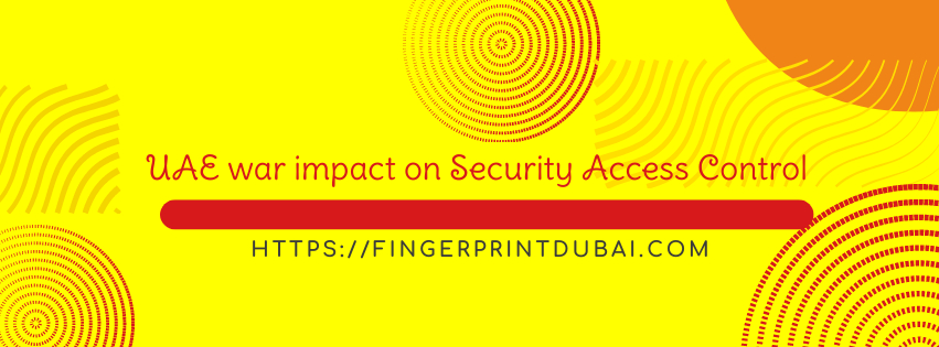 UAE war impact on Security Access Control